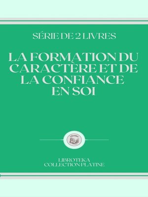 cover image of LA FORMATION DU CARACTÈRE ET DE LA CONFIANCE EN SOI